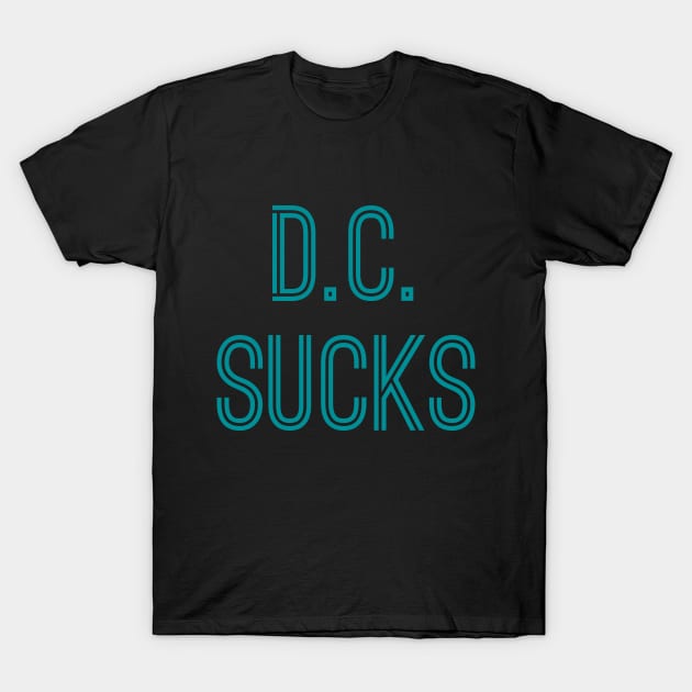 D.C. Sucks (Aqua Text) T-Shirt by caknuck